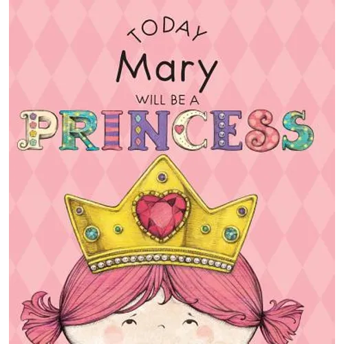 Today Mary Will Be a Princess - Hardcover