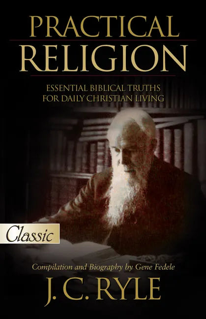 Practical Religion: Essential Biblical Truths for Daily Christian Living - Paperback