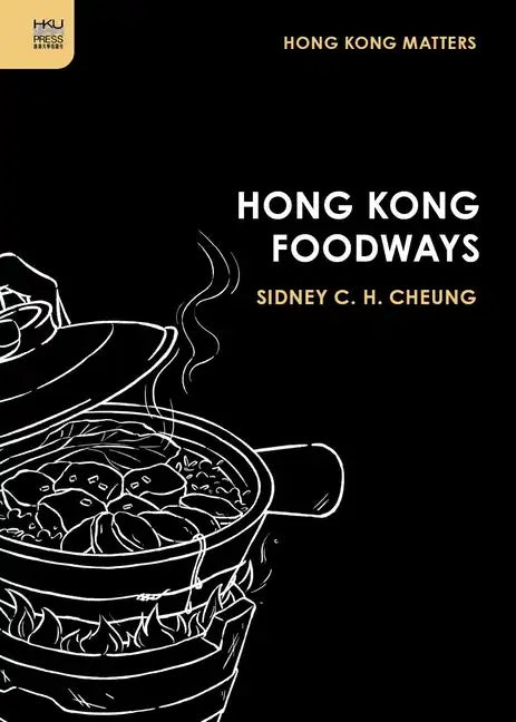 Hong Kong Foodways - Paperback