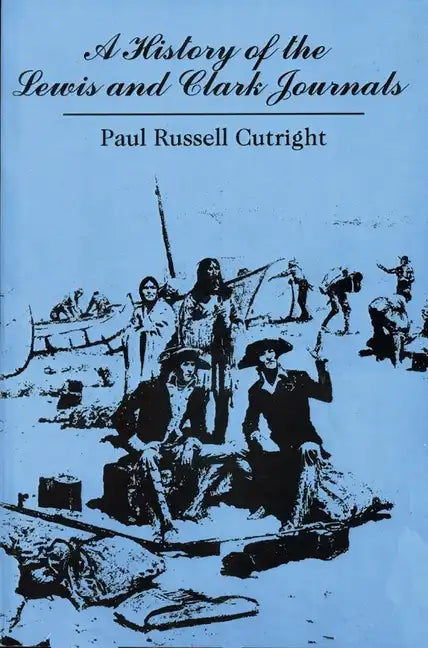 A History of the Lewis and Clark Journals - Paperback