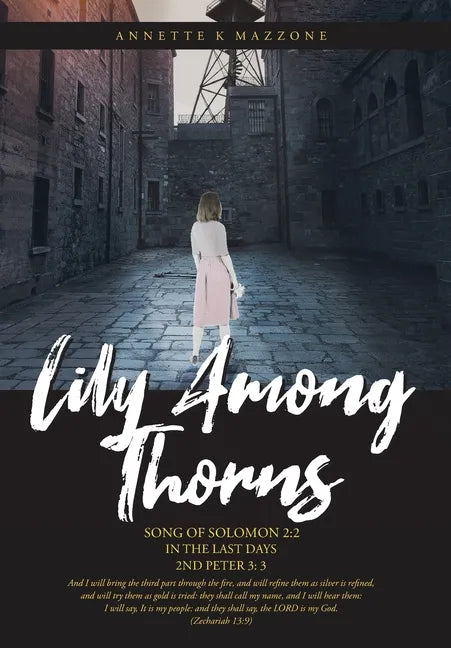 Lily Among Thorns: Song of Solomon 2:2 In the Last Days 2nd Peter 3:3 - Hardcover