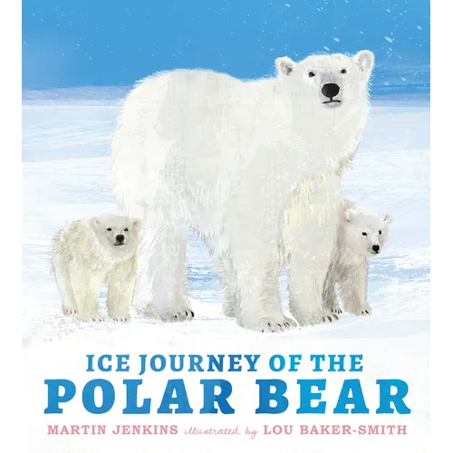 Ice Journey of the Polar Bear - Hardcover
