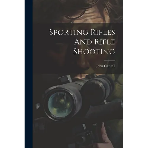 Sporting Rifles And Rifle Shooting - Paperback
