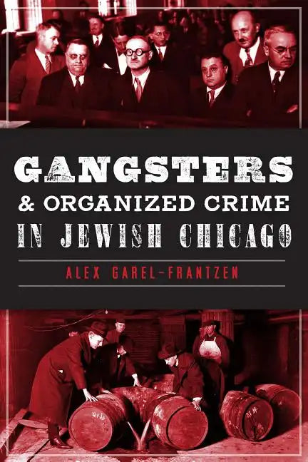 Gangsters & Organized Crime in Jewish Chicago - Paperback