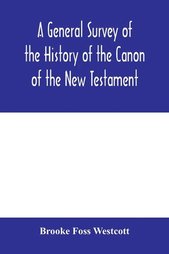 A general survey of the history of the canon of the New Testament - Paperback