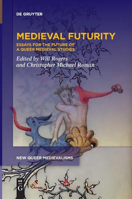 Medieval Futurity: Essays for the Future of a Queer Medieval Studies - Paperback