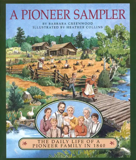 A Pioneer Sampler: The Daily Life of a Pioneer Family in 1840 - Paperback