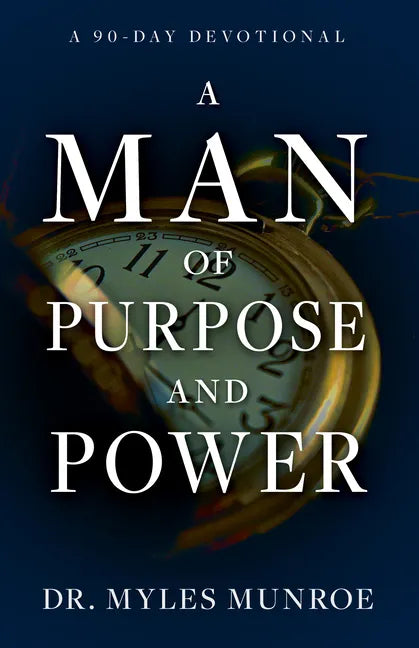 A Man of Purpose and Power: A 90-Day Devotional - Paperback