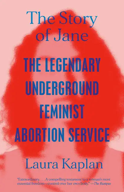 The Story of Jane: The Legendary Underground Feminist Abortion Service - Paperback