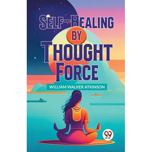 Self-Healing By Thought Force - Paperback