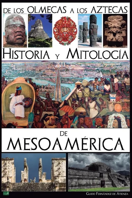 De los olmecas a los aztecas. Historia y Mitología de Mesoamérica - Paperback