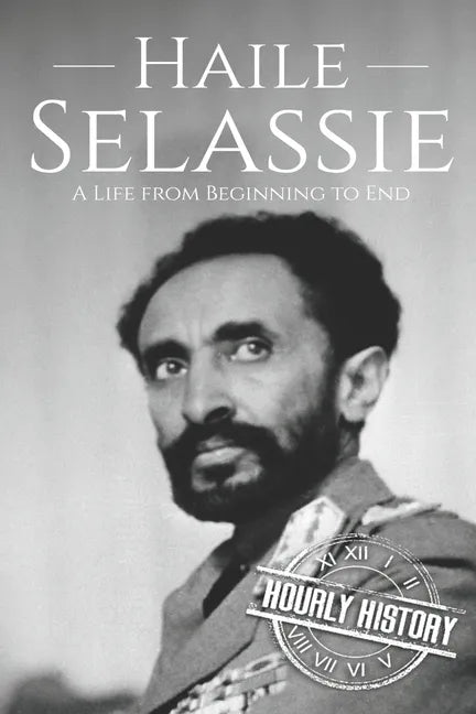 Haile Selassie: A Life from Beginning to End - Paperback