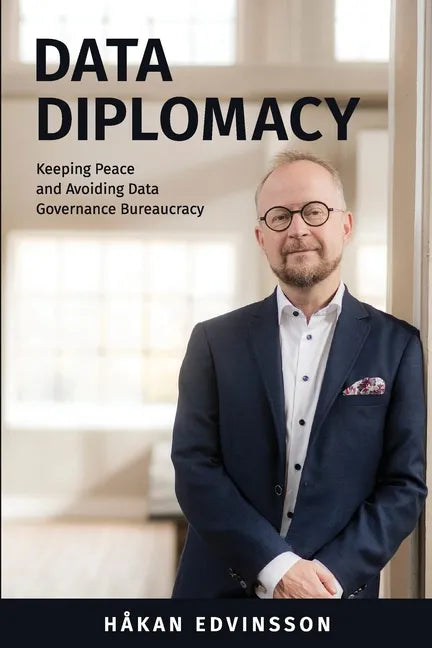 Data Diplomacy: Keeping Peace and Avoiding Data Governance Bureaucracy - Paperback