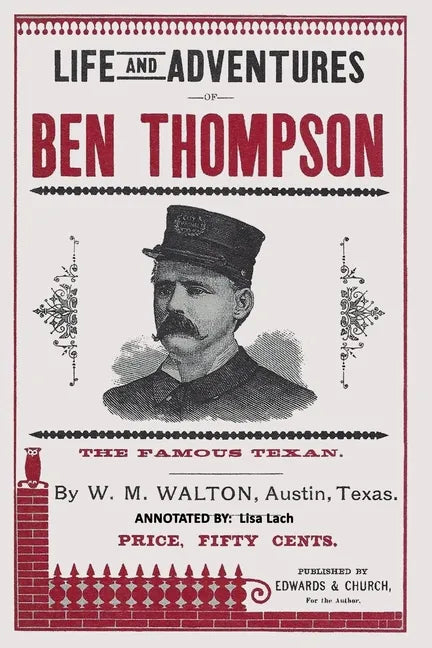 Life and Adventures of Ben Thompson: The Famous Texan - Paperback