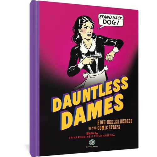 Dauntless Dames: High-Heeled Heroes of the Comic Strips - Hardcover