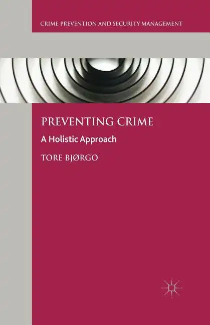 Preventing Crime: A Holistic Approach - Paperback
