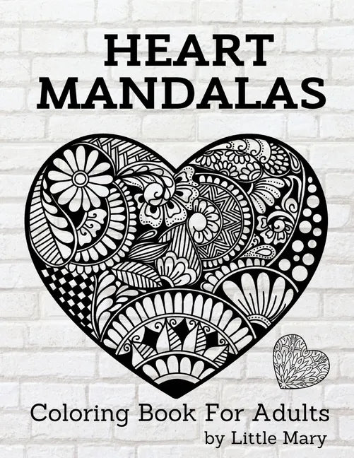 Heart Mandalas Coloring Book for Adults: 50 Amazing Pages, Large, Stress Relif Design, Relaxation Pictures, Meditation And Happiness For Your Love - Paperback