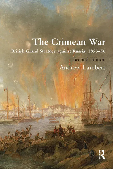The Crimean War: British Grand Strategy against Russia, 1853-56 - Paperback