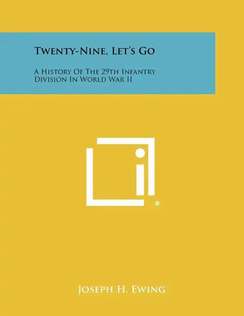 Twenty-Nine, Let's Go: A History Of The 29th Infantry Division In World War II - Paperback