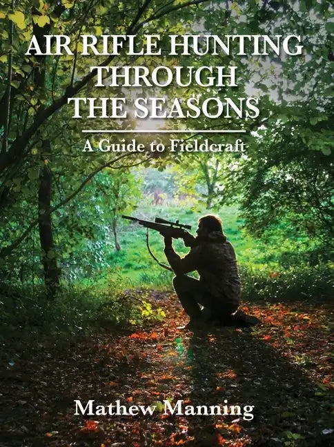 Air Rifle Hunting Through the Seasons: A Guide to Fieldcraft - Hardcover