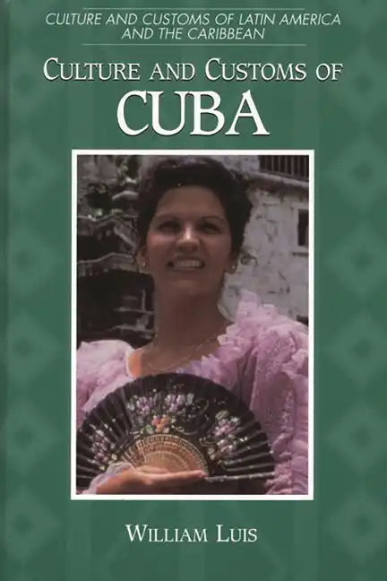 Culture and Customs of Cuba - Hardcover
