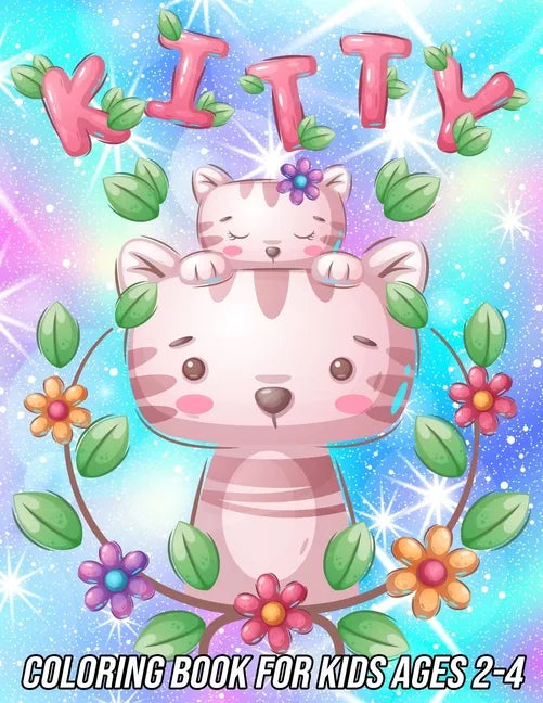 Kitty Coloring Book for Kids Ages 2-4: Fun, Cute and Unique Coloring Pages for Girls and Boys with Beautiful Cat Designs - Paperback