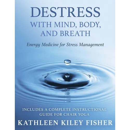 Destress With Mind, Body, and Breath: Energy Medicine for Stress Management - Paperback