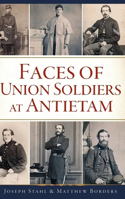 Faces of Union Soldiers at Antietam - Hardcover