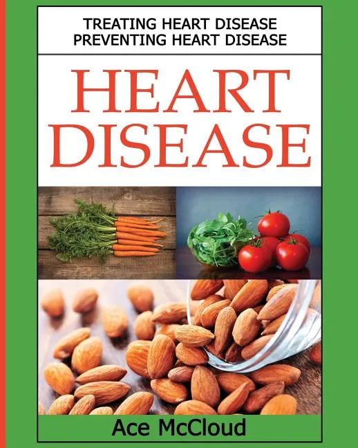 Heart Disease: Treating Heart Disease: Preventing Heart Disease - Paperback