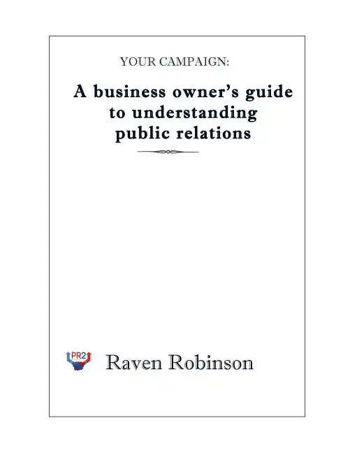 Your Campaign: A Business owner's guide to understanding public relations: PR 101 - Paperback