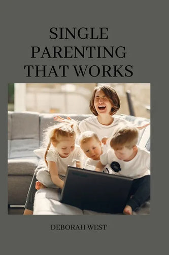 Single parenting that works: 11 common single mom problems and possible solutions - Paperback
