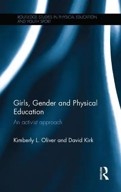 Girls, Gender and Physical Education: An Activist Approach - Paperback