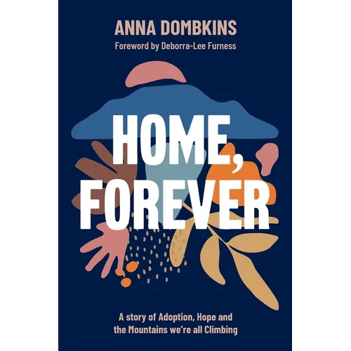 Home, Forever: A story of adoption, hope, and the mountains we're all climbing - Paperback