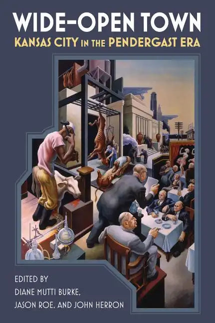 Wide-Open Town: Kansas City in the Pendergast Era - Paperback