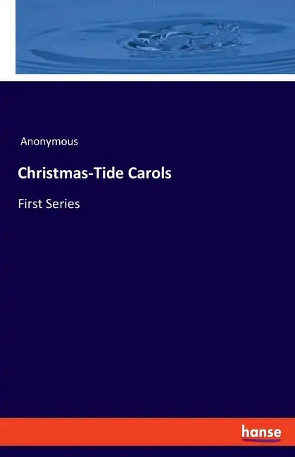 Christmas-Tide Carols: First Series - Paperback