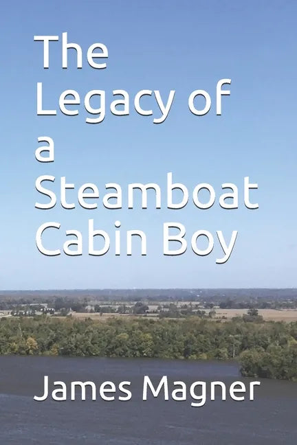 The Legacy of a Steamboat Cabin Boy - Paperback