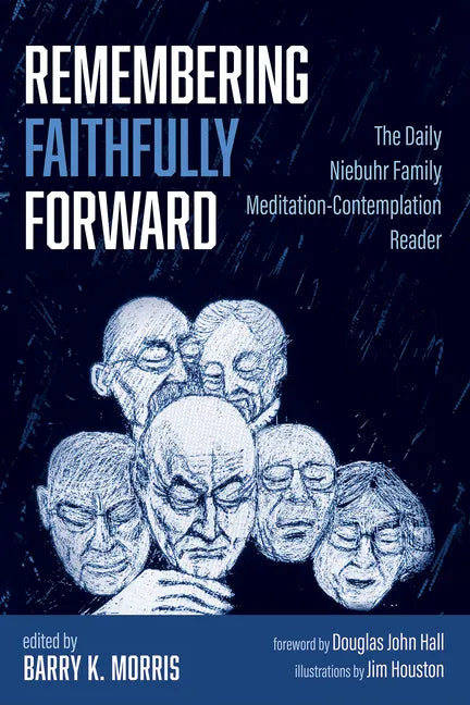 Remembering Faithfully Forward: The Daily Niebuhr Family Meditation-Contemplation Reader - Paperback
