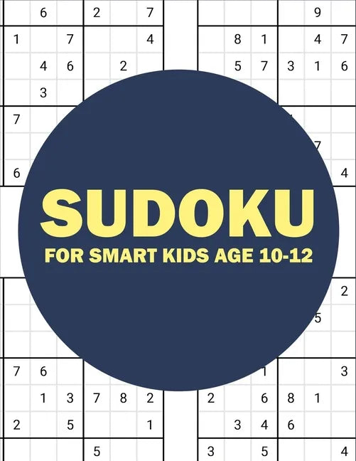 sudoku for smart kids age 10-12: sudoku for kids challenging and fun sudoku puzzles for clever kids (kids gift less than 10 dollars) - Paperback
