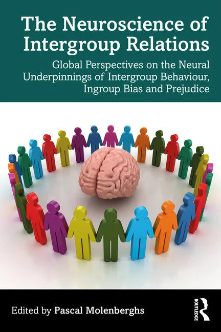 The Neuroscience of Intergroup Relations: Global Perspectives on the Neural Underpinnings of Intergroup Behaviour, Ingroup Bias and Prejudice - Paperback