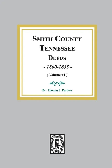 Smith County, Tennessee Deed Books, 1800-1835. (Volume #1) - Paperback