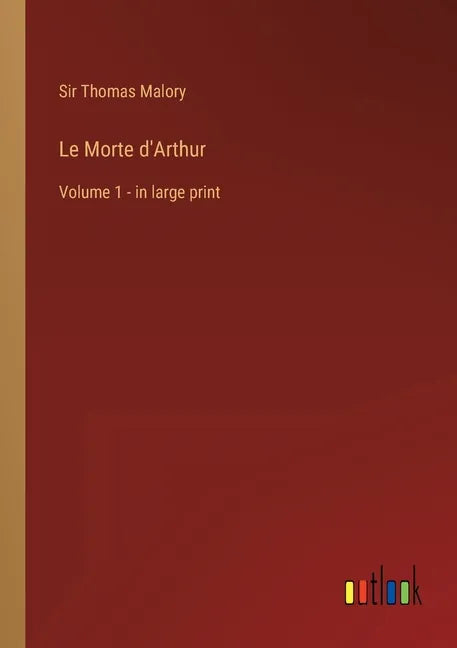 Le Morte d'Arthur: Volume 1 - in large print - Paperback