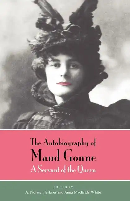 The Autobiography of Maud Gonne: A Servant of the Queen - Paperback