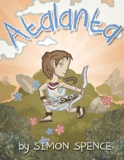 Atalanta: Book 4- Early Myths: Kids Books on Greek Myth - Paperback