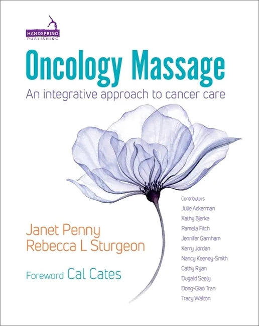 Oncology Massage: An Integrative Approach to Cancer Care - Paperback