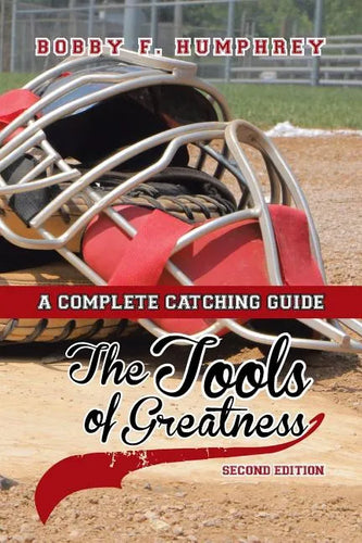 The Tools of Greatness: A Complete Catching Guide Second Edition - Paperback
