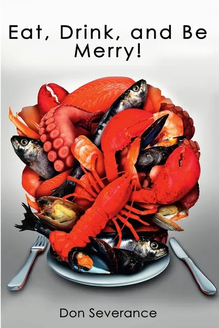 Eat, Drink, and Be Merry! - Paperback