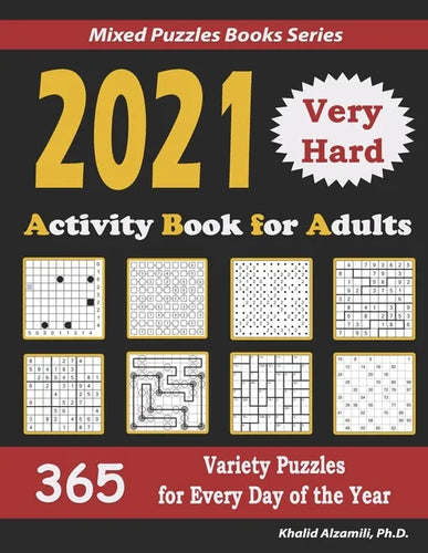 2021 Activity Book for Adults: 365 Very Hard Variety Puzzles for Every Day of the Year: 12 Puzzle Types (Sudoku, Futoshiki, Battleships, Calcudoku, B - Paperback