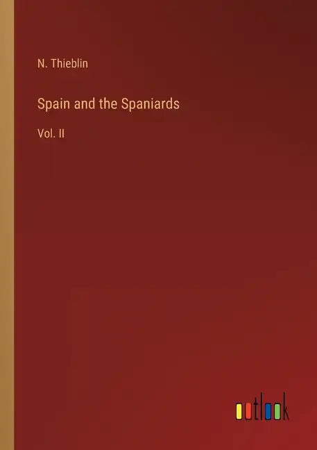 Spain and the Spaniards: Vol. II - Paperback