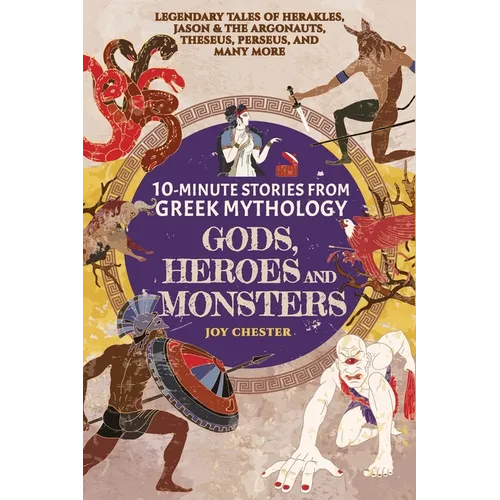10-Minute Stories From Greek Mythology-Gods, Heroes, and Monsters: Legendary Tales of Herakles, Jason & the Argonauts, Theseus, Perseus, and many more - Paperback