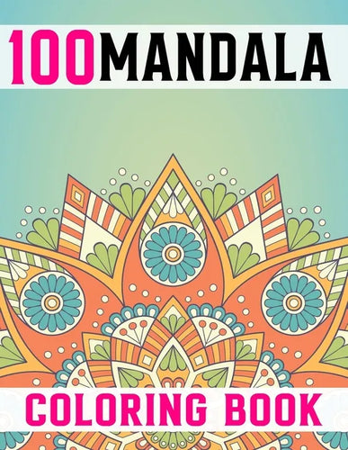 100 Mandalas Coloring Book For Adults: Stress Relieving Mandala Designs for Adults Relaxation - Paperback